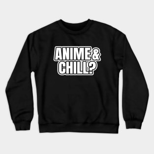 Anime And Chill Crewneck Sweatshirt